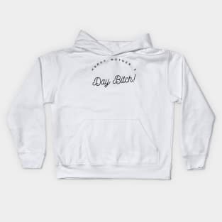 happy mother's day bitch Kids Hoodie